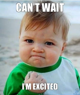 im-excited-can-t-wait-meme.jpg.941233f8cde469a6570ac4fb7d47eea6.jpg